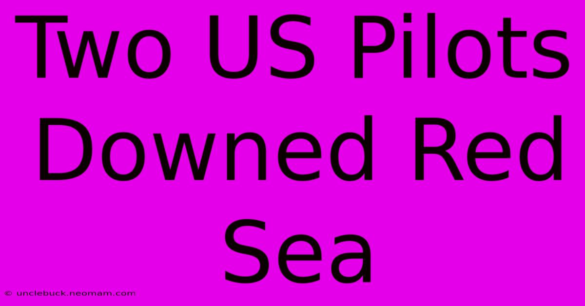 Two US Pilots Downed Red Sea