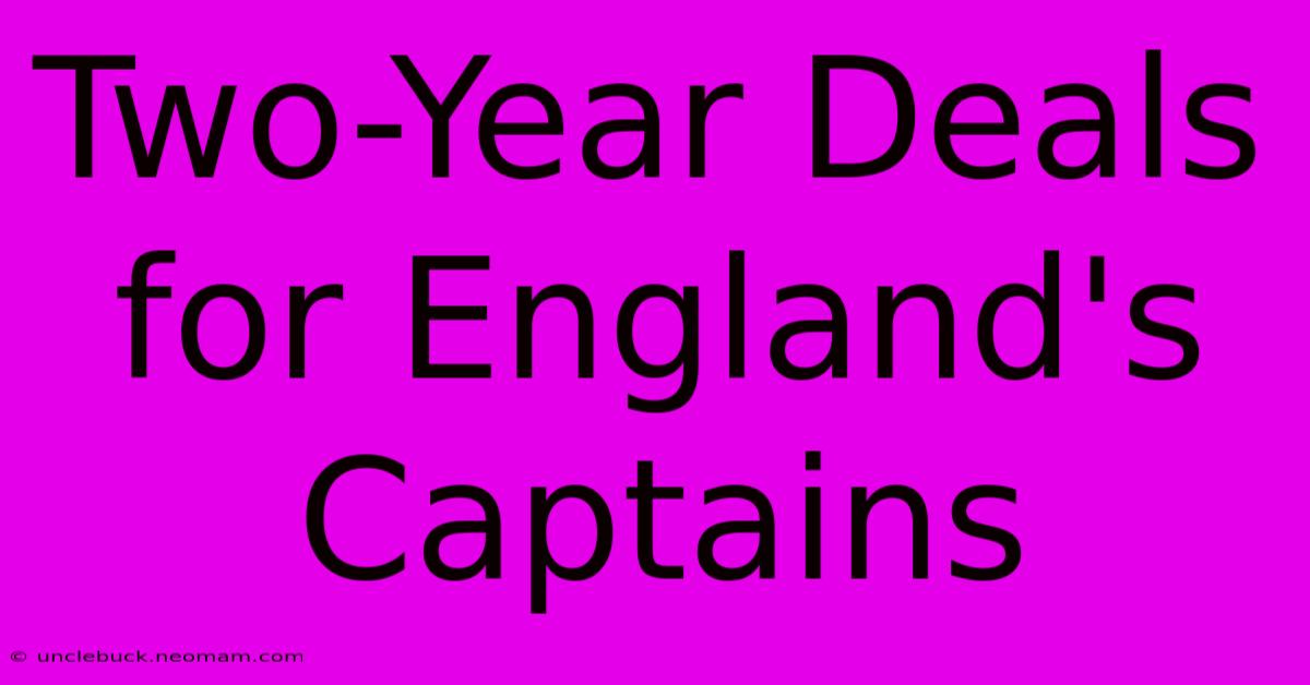 Two-Year Deals For England's Captains