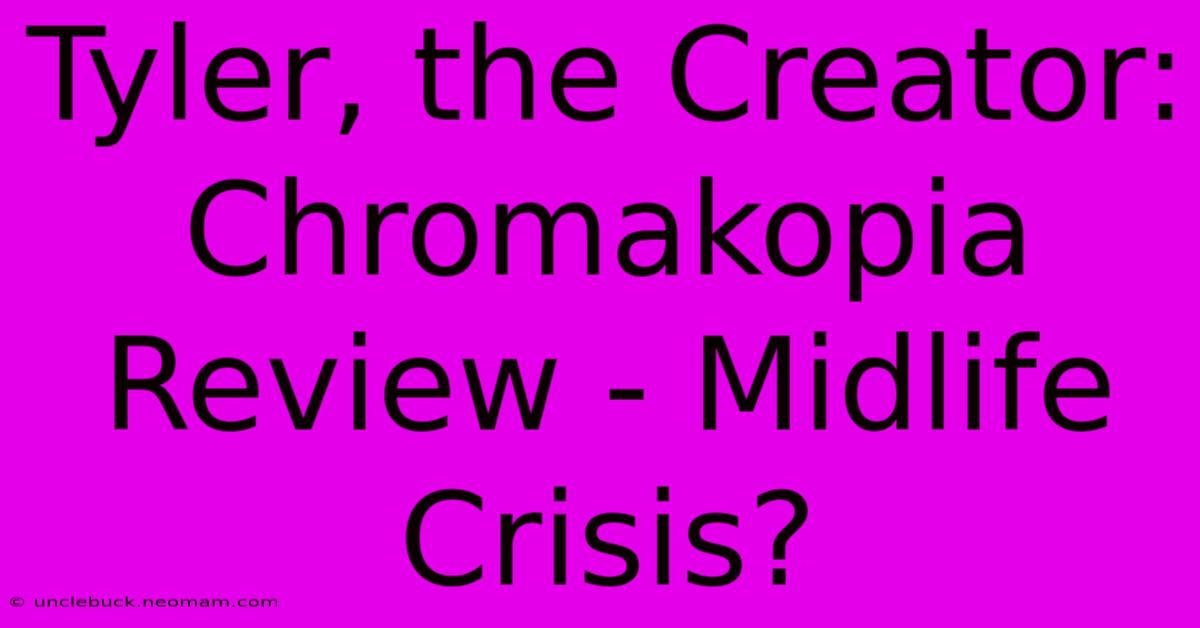 Tyler, The Creator: Chromakopia Review - Midlife Crisis?