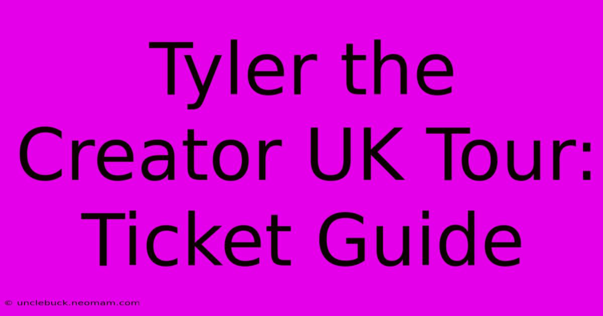 Tyler The Creator UK Tour: Ticket Guide