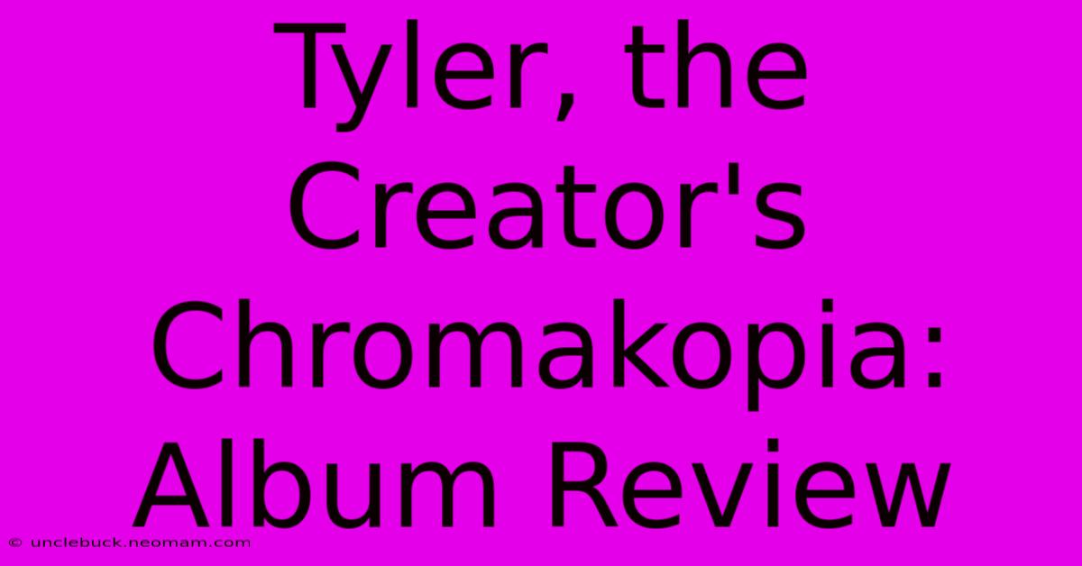 Tyler, The Creator's Chromakopia: Album Review