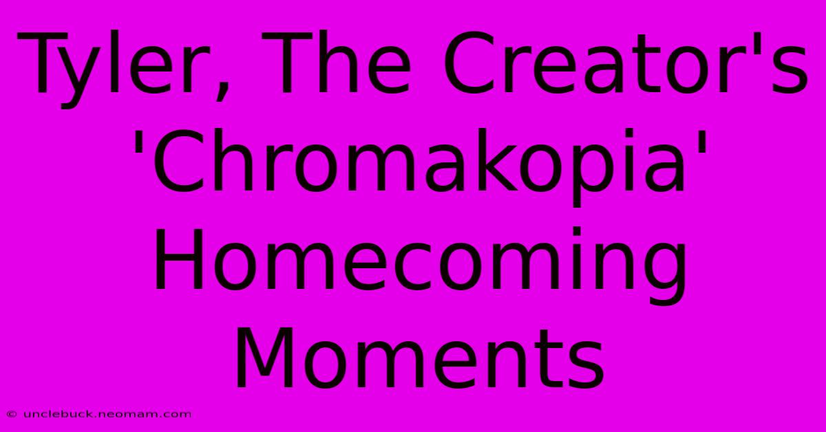 Tyler, The Creator's 'Chromakopia' Homecoming Moments