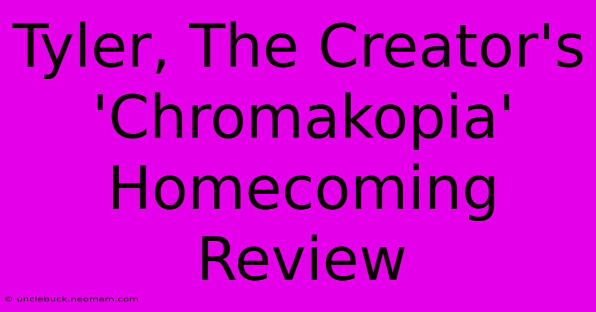 Tyler, The Creator's 'Chromakopia' Homecoming Review 