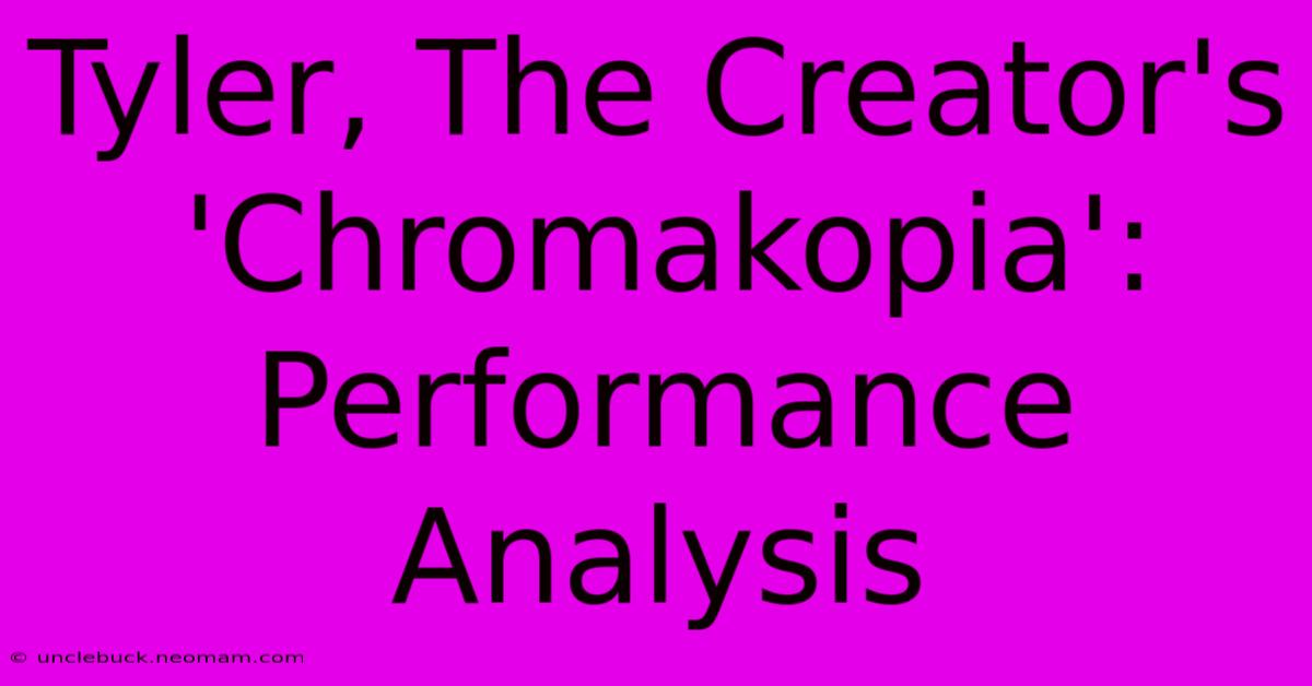 Tyler, The Creator's 'Chromakopia': Performance Analysis 