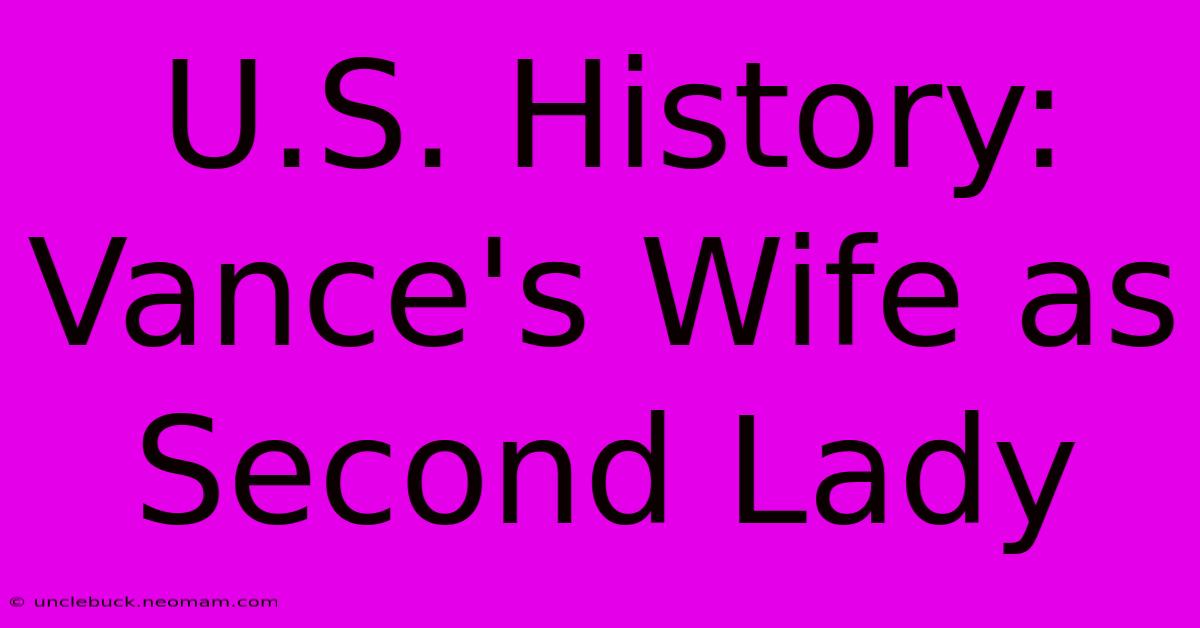 U.S. History: Vance's Wife As Second Lady