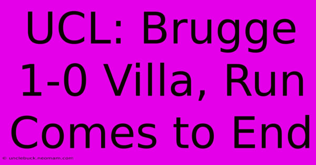 UCL: Brugge 1-0 Villa, Run Comes To End 