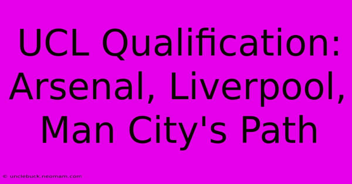 UCL Qualification:  Arsenal, Liverpool, Man City's Path 