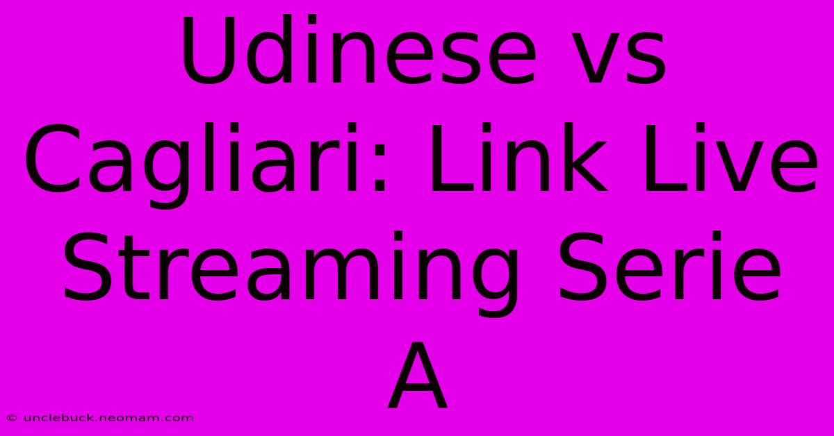 Udinese Vs Cagliari: Link Live Streaming Serie A