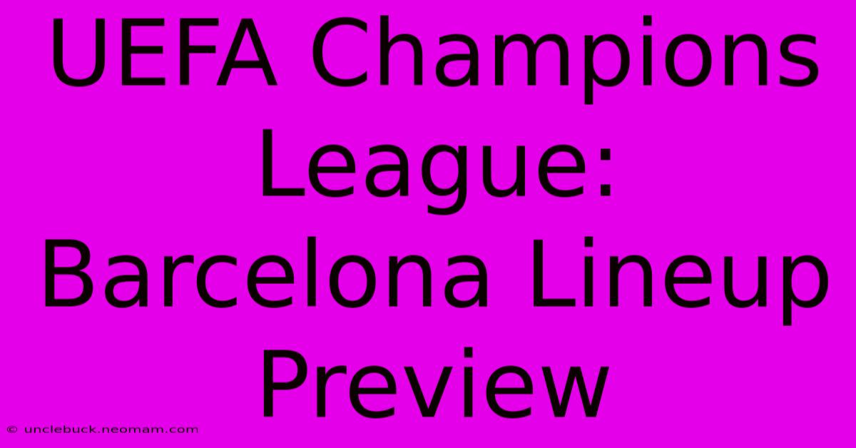 UEFA Champions League: Barcelona Lineup Preview