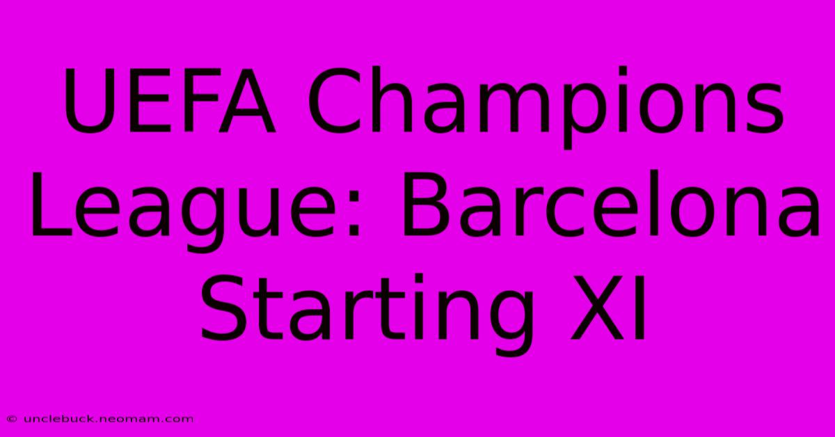 UEFA Champions League: Barcelona Starting XI