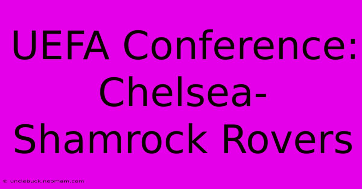 UEFA Conference: Chelsea-Shamrock Rovers