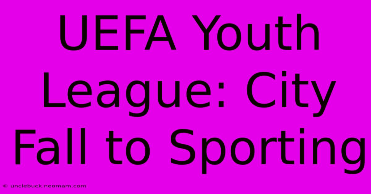 UEFA Youth League: City Fall To Sporting