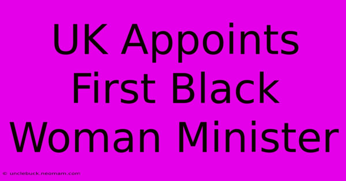 UK Appoints First Black Woman Minister