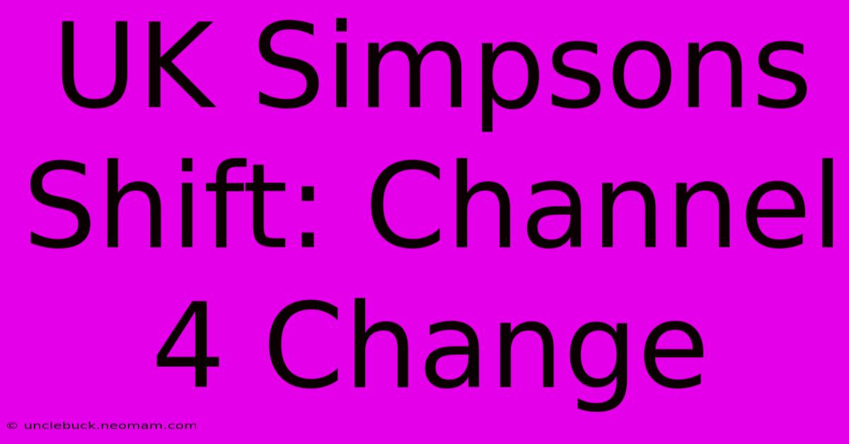 UK Simpsons Shift: Channel 4 Change