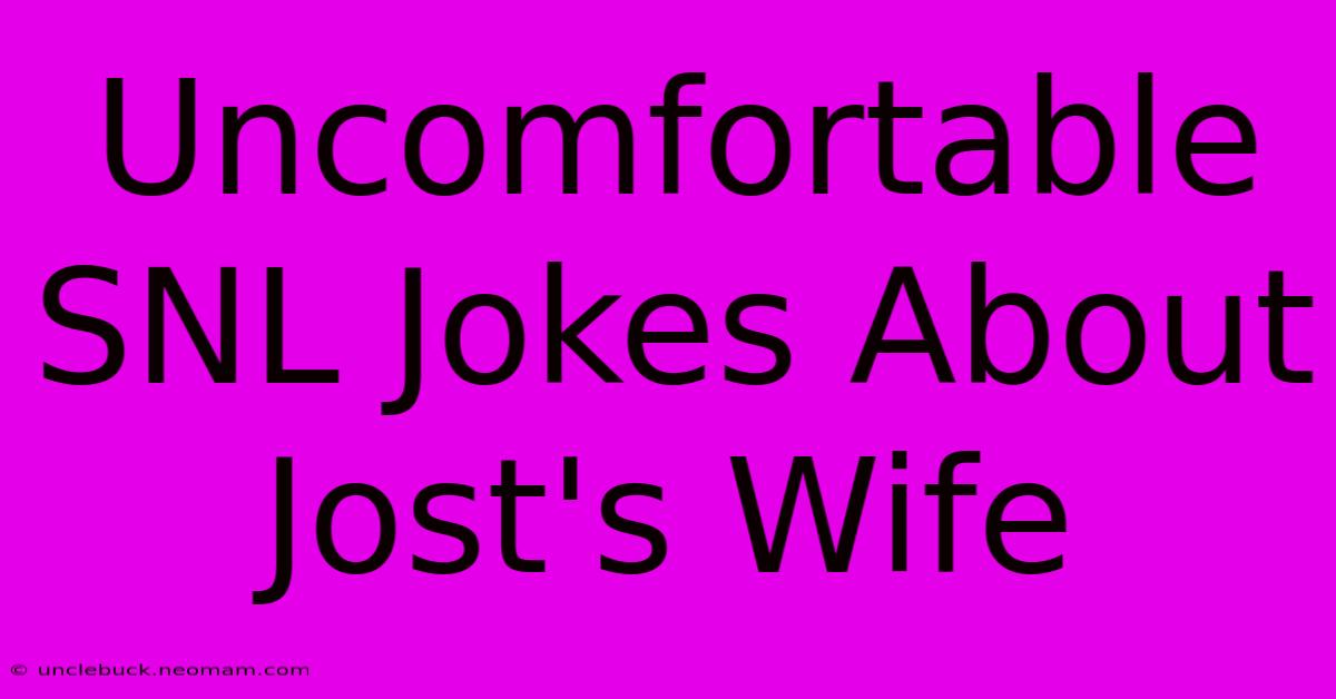 Uncomfortable SNL Jokes About Jost's Wife