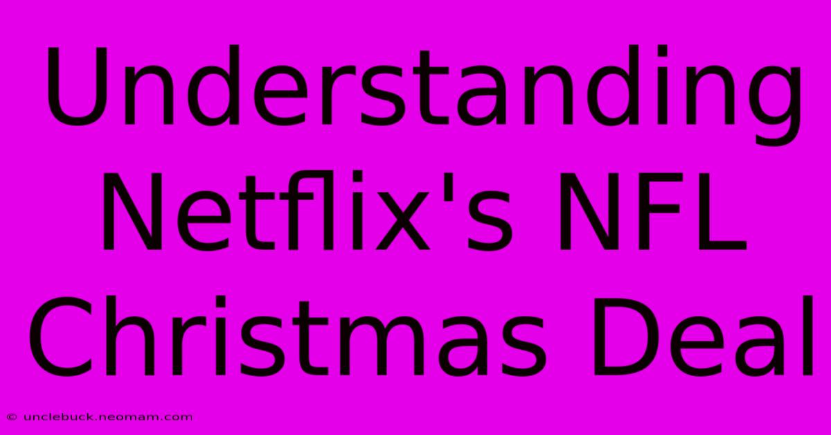 Understanding Netflix's NFL Christmas Deal