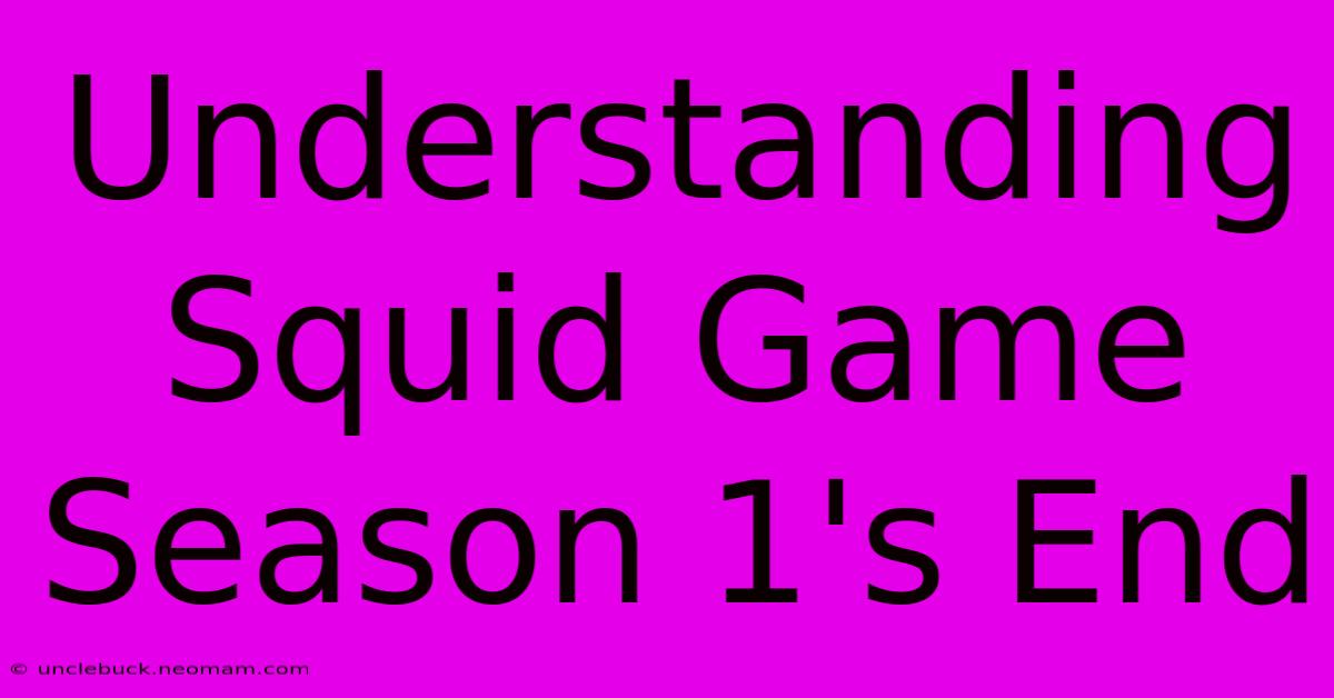 Understanding Squid Game Season 1's End