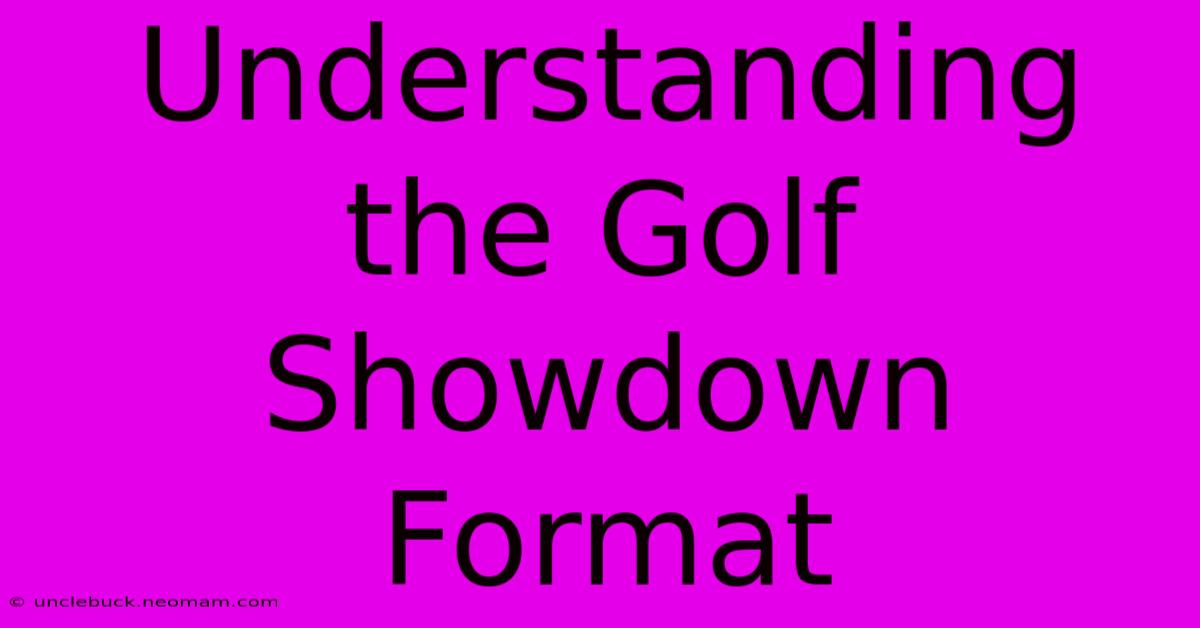 Understanding The Golf Showdown Format