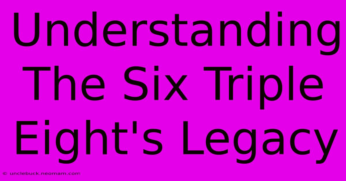 Understanding The Six Triple Eight's Legacy