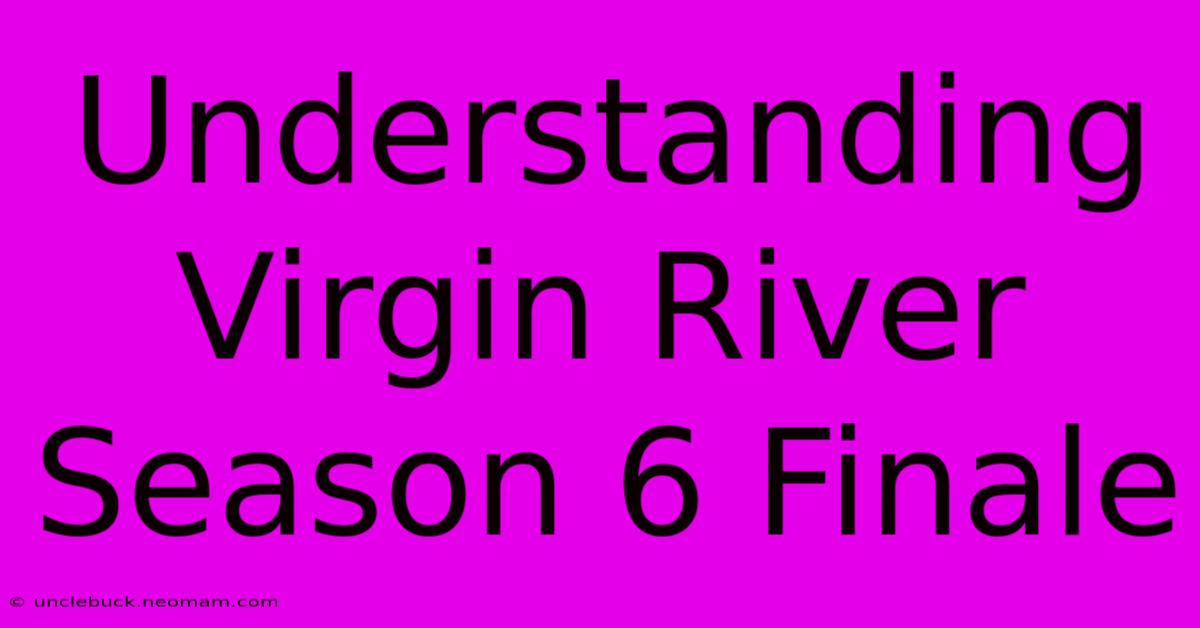 Understanding Virgin River Season 6 Finale