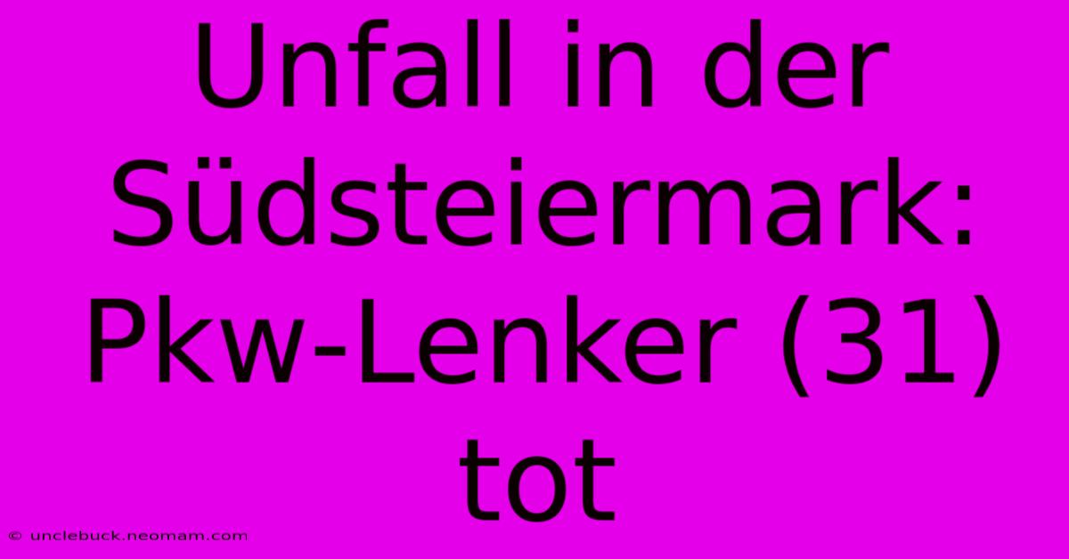 Unfall In Der Südsteiermark: Pkw-Lenker (31) Tot 