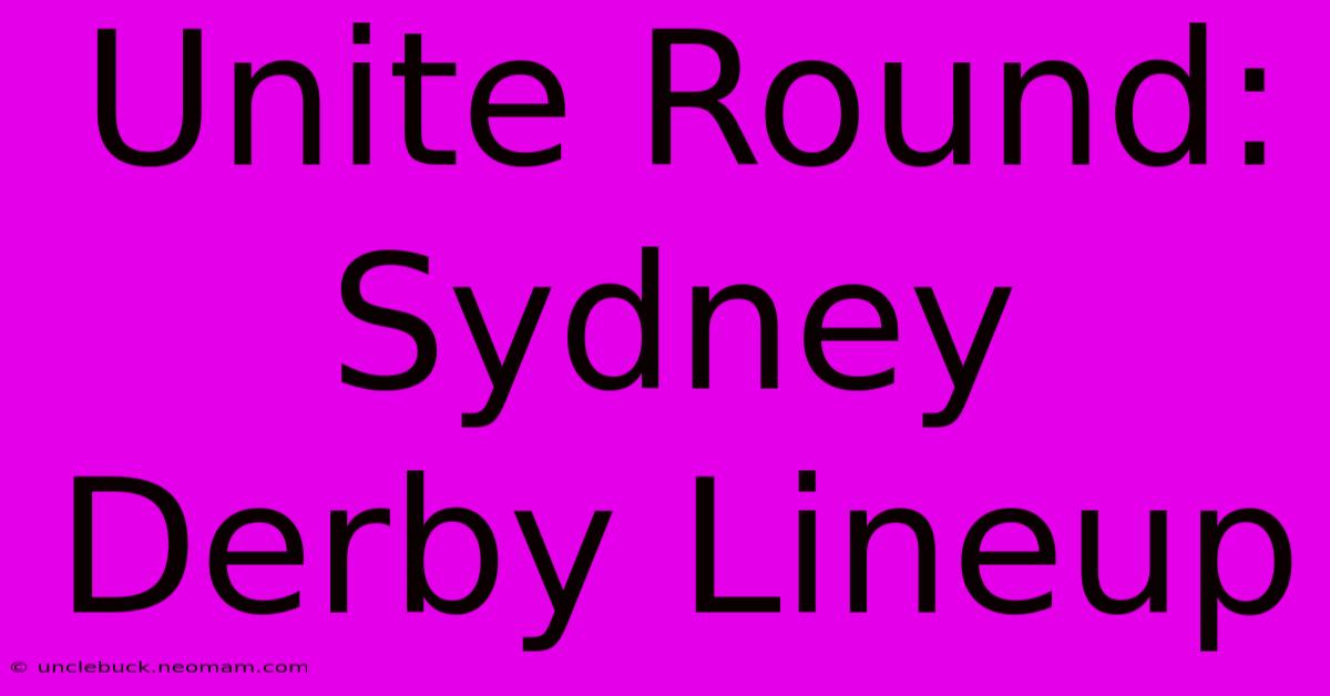 Unite Round: Sydney Derby Lineup