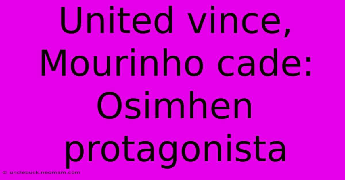 United Vince, Mourinho Cade: Osimhen Protagonista