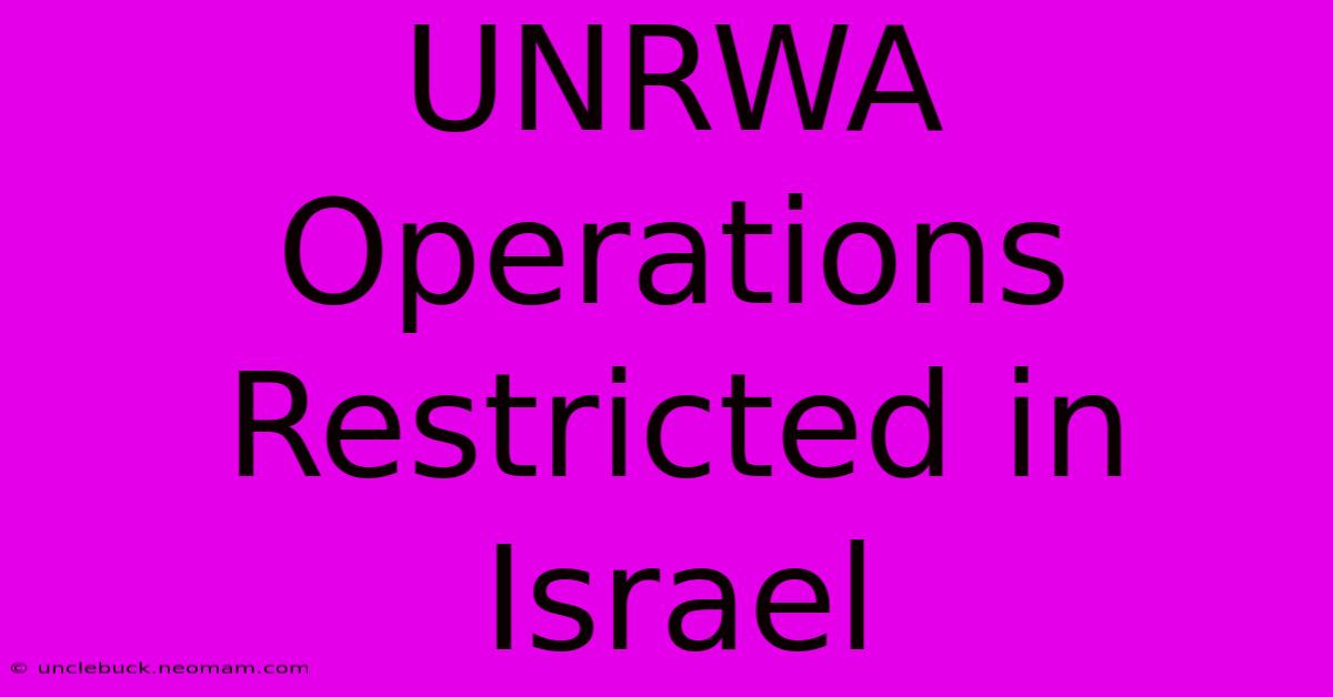 UNRWA Operations Restricted In Israel