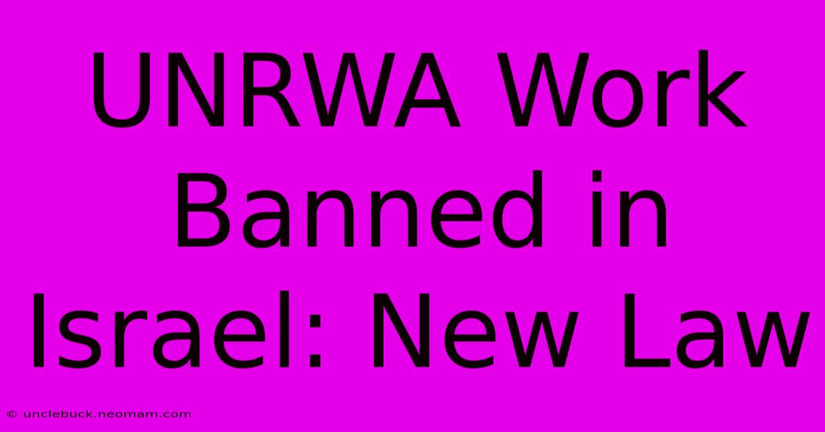 UNRWA Work Banned In Israel: New Law