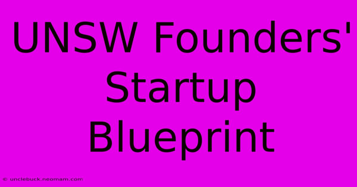 UNSW Founders' Startup Blueprint