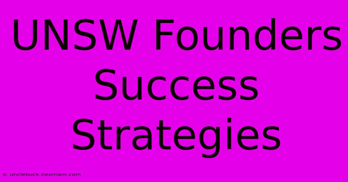 UNSW Founders Success Strategies