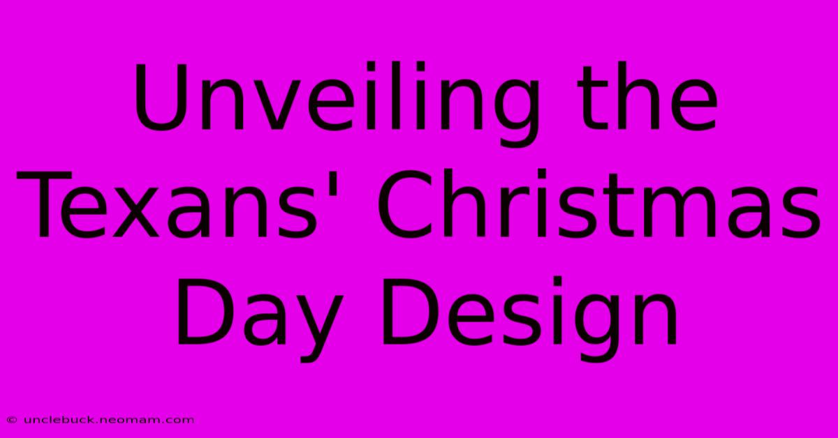 Unveiling The Texans' Christmas Day Design