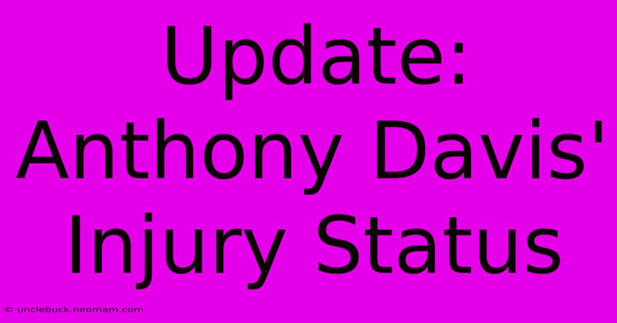 Update: Anthony Davis' Injury Status