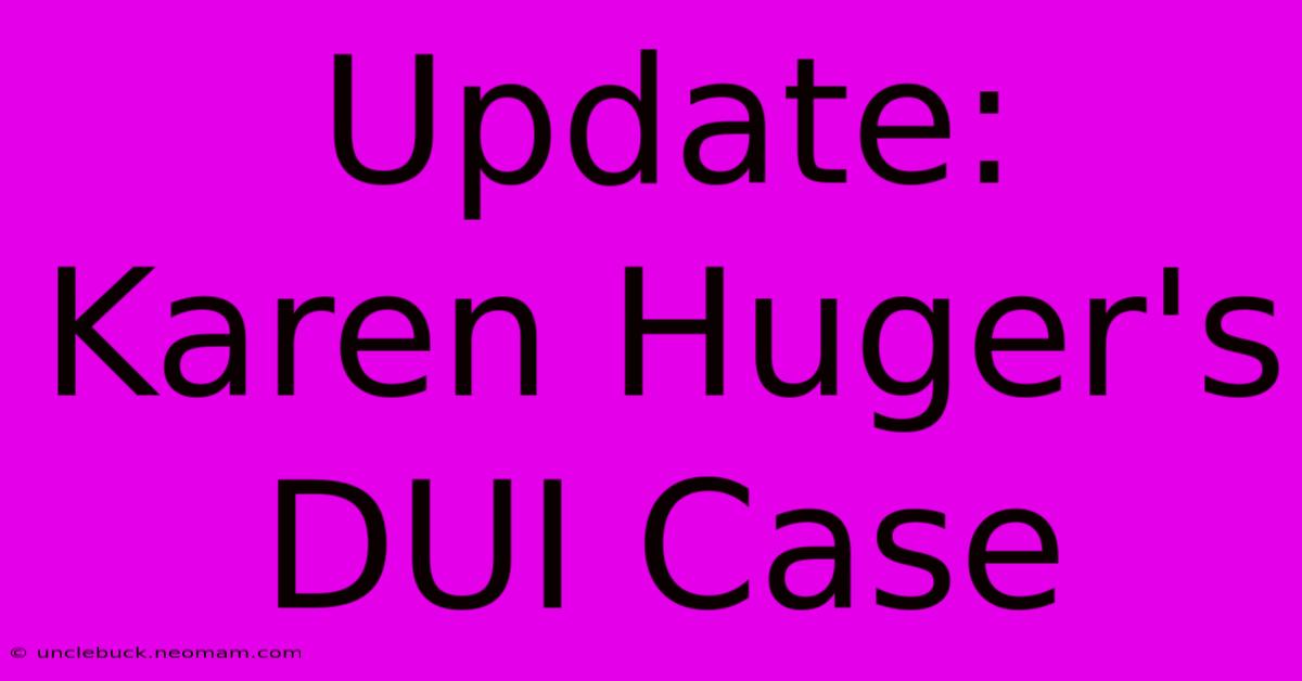 Update: Karen Huger's DUI Case