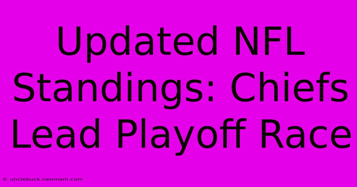 Updated NFL Standings: Chiefs Lead Playoff Race