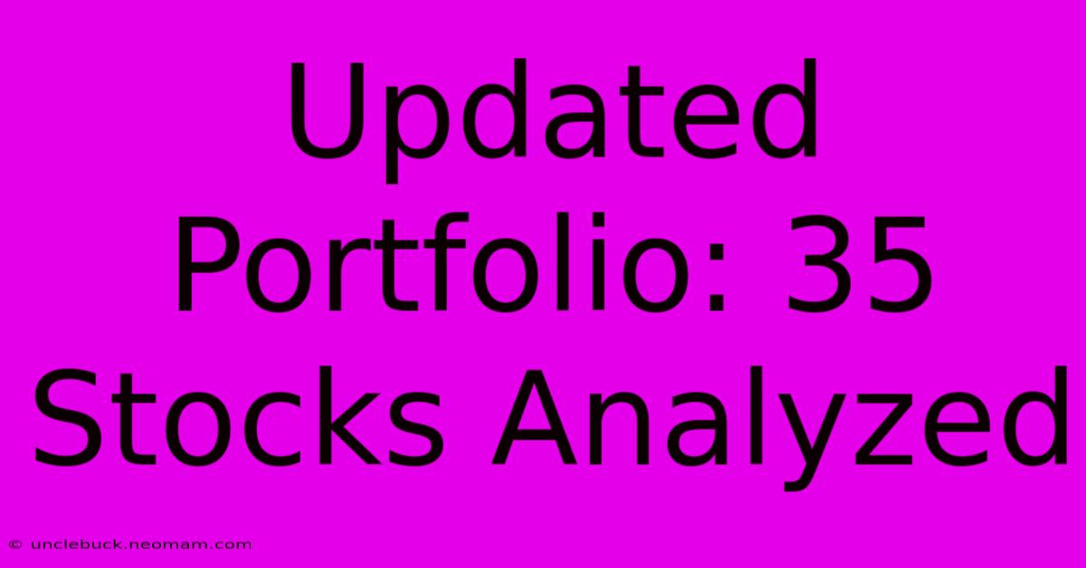 Updated Portfolio: 35 Stocks Analyzed