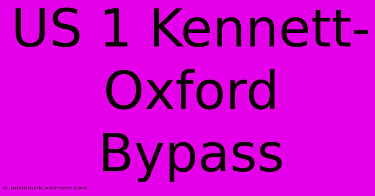 US 1 Kennett-Oxford Bypass