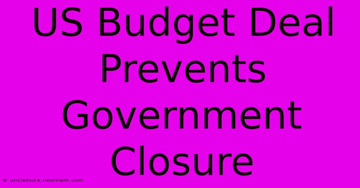 US Budget Deal Prevents Government Closure