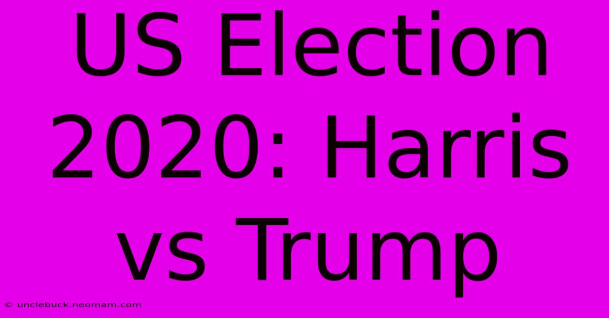 US Election 2020: Harris Vs Trump