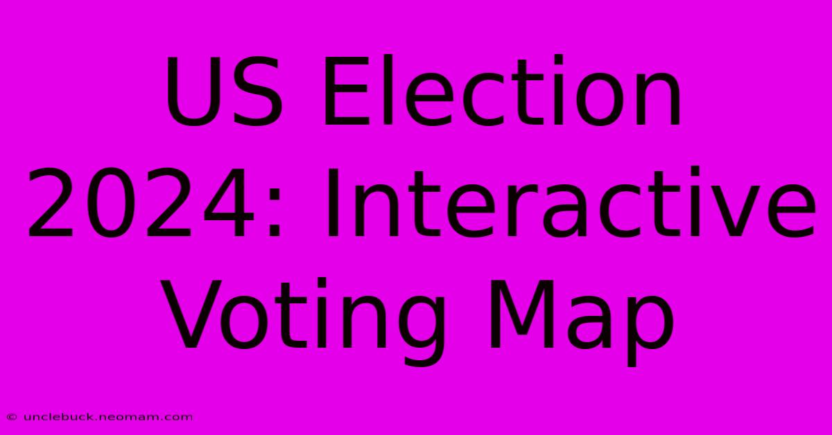 US Election 2024: Interactive Voting Map