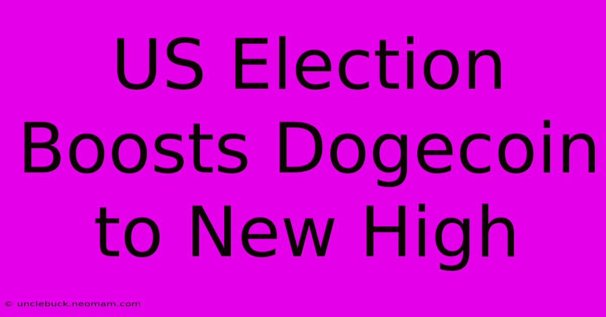 US Election Boosts Dogecoin To New High