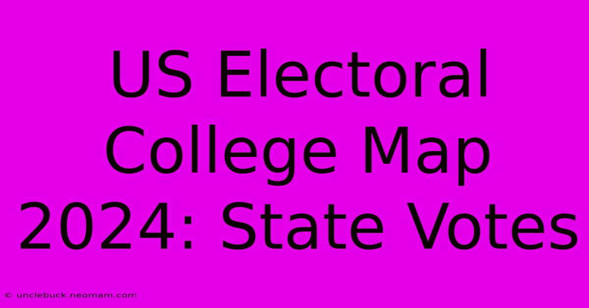 US Electoral College Map 2024: State Votes