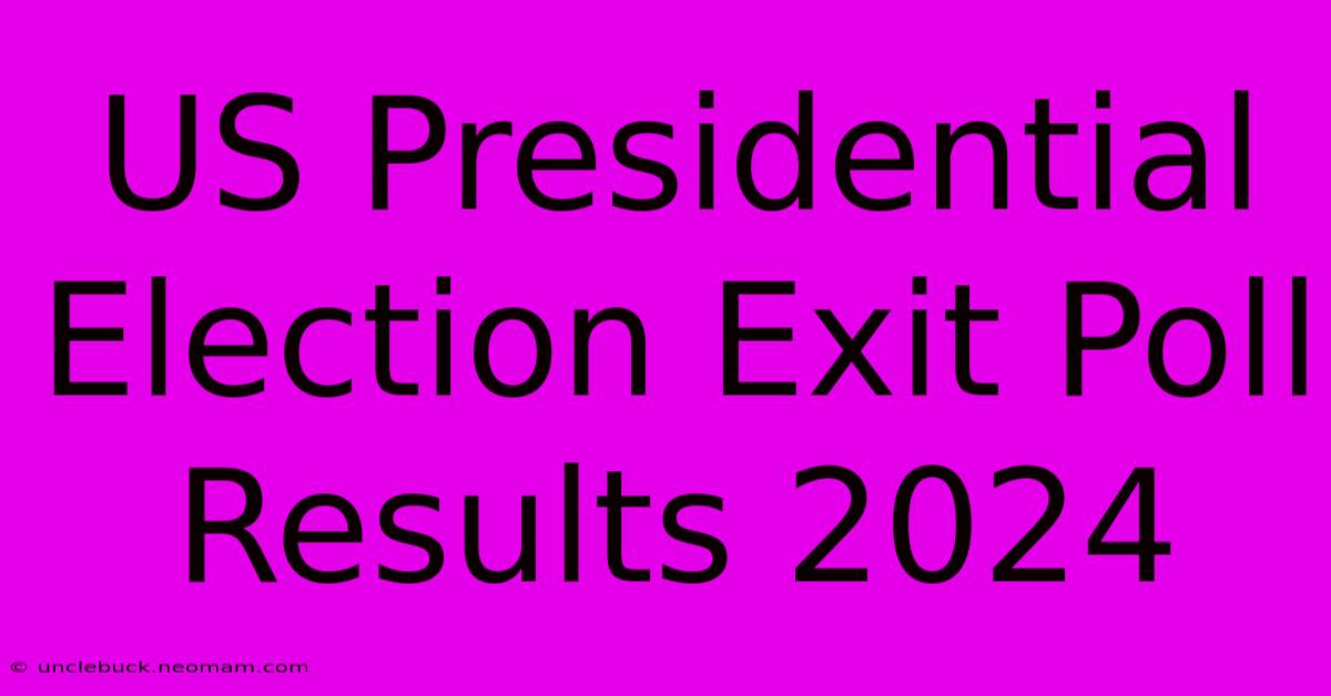 US Presidential Election Exit Poll Results 2024 