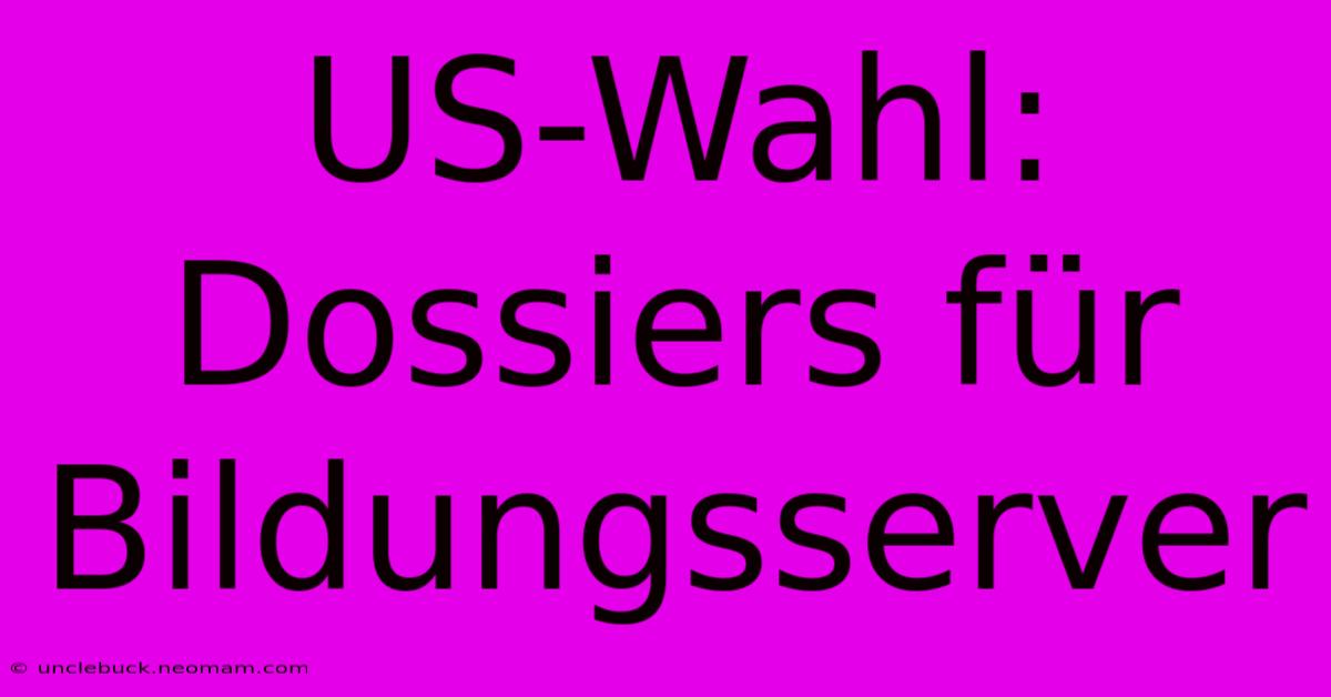 US-Wahl: Dossiers Für Bildungsserver