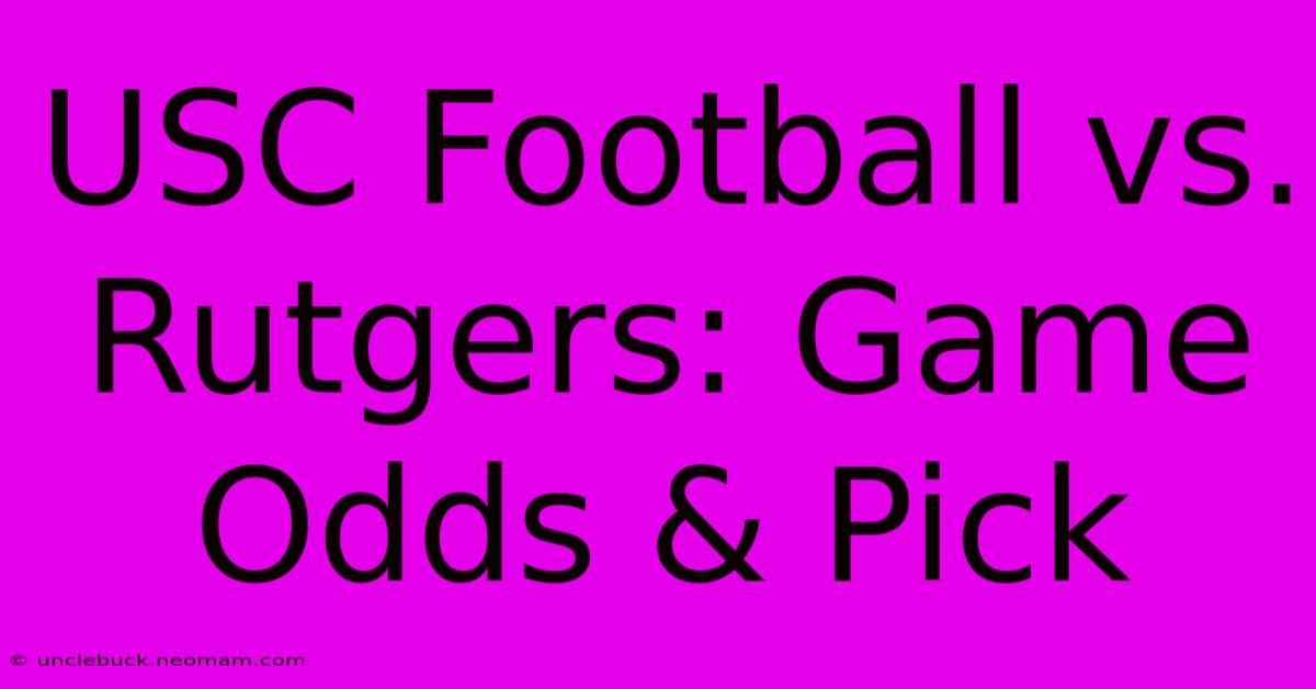 USC Football Vs. Rutgers: Game Odds & Pick