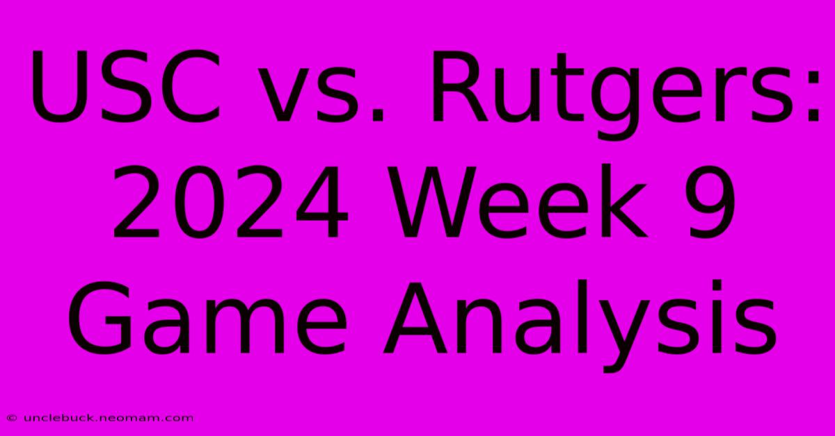 USC Vs. Rutgers: 2024 Week 9 Game Analysis