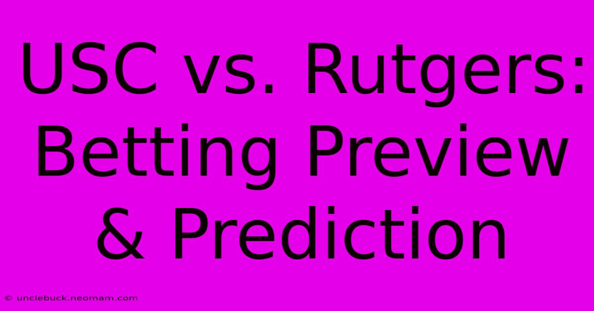 USC Vs. Rutgers: Betting Preview & Prediction 