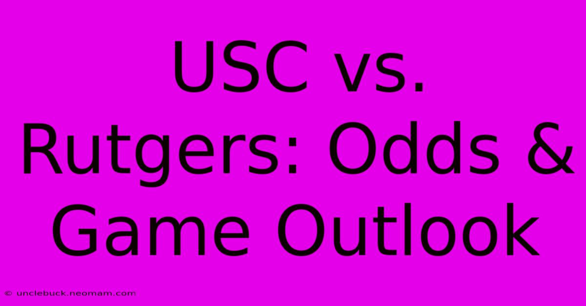 USC Vs. Rutgers: Odds & Game Outlook 