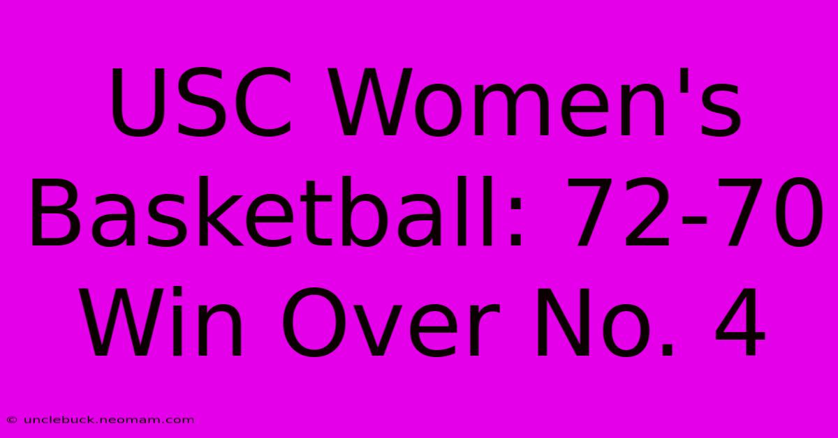 USC Women's Basketball: 72-70 Win Over No. 4