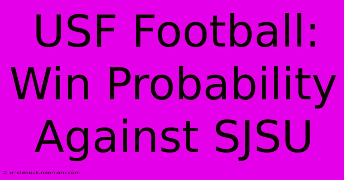 USF Football:  Win Probability Against SJSU